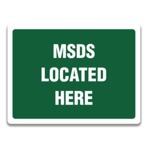 MSDS LOCATED HERE SIGN