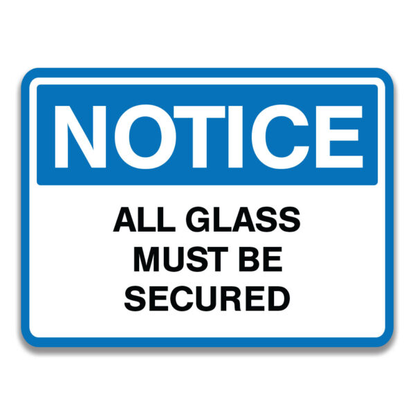 ALL GLASS MUST BE SECURED SIGN