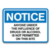 ANYONE UNDER THE INFLUENCE OF DRUGS OR ALCOHOL IS NOT PERMITTED ON THIS SITE SIGN