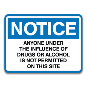 ANYONE UNDER THE INFLUENCE OF DRUGS OR ALCOHOL IS NOT PERMITTED ON THIS SITE SIGN