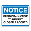 BUND DRAIN VALVE TO BE KEPT CLOSED & LOCKED SIGN