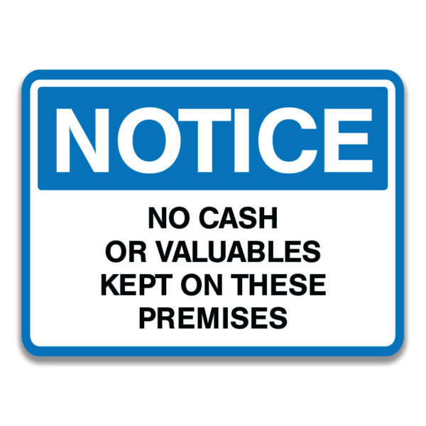 NO CASH OR VALUABLES KEPT ON THESE PREMISES SIGN
