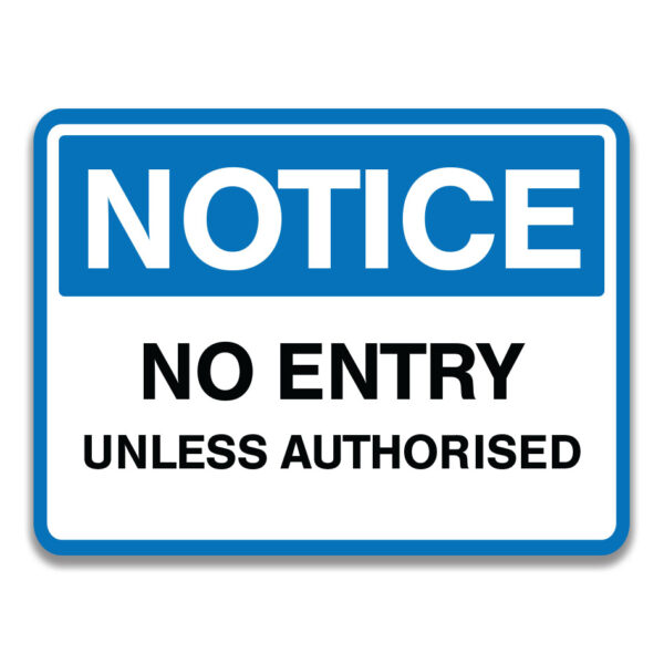 NO ENTRY UNLESS AUTHORISED SIGN