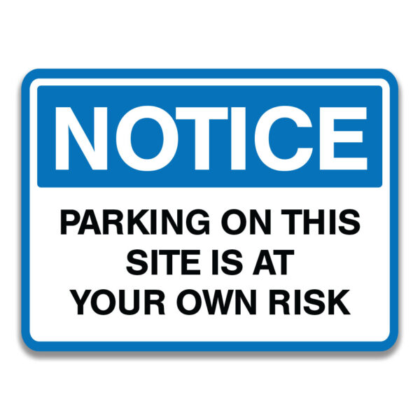 PARKING ON THIS SITE IS AT YOUR OWN RISK SIGN