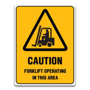 CAUTION FORKLIFT OPERATING IN THIS AREA SIGN