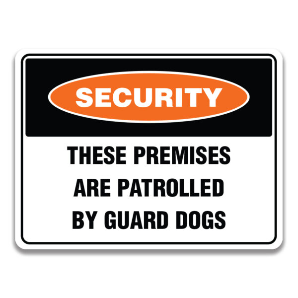 THESE PREMISES ARE PATROLLED BY GUARD DOGS Sign